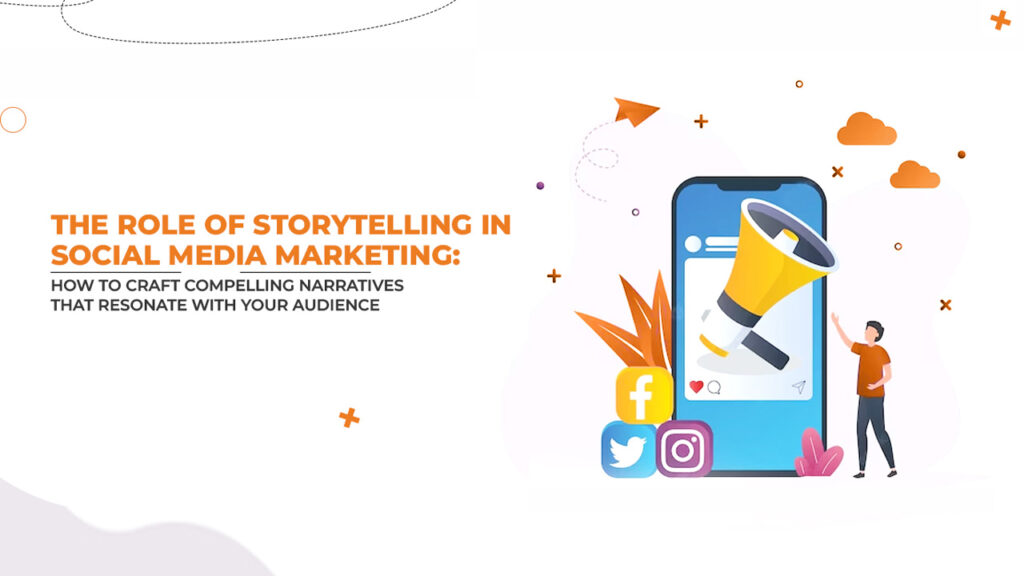The role of storytelling in social media marketing