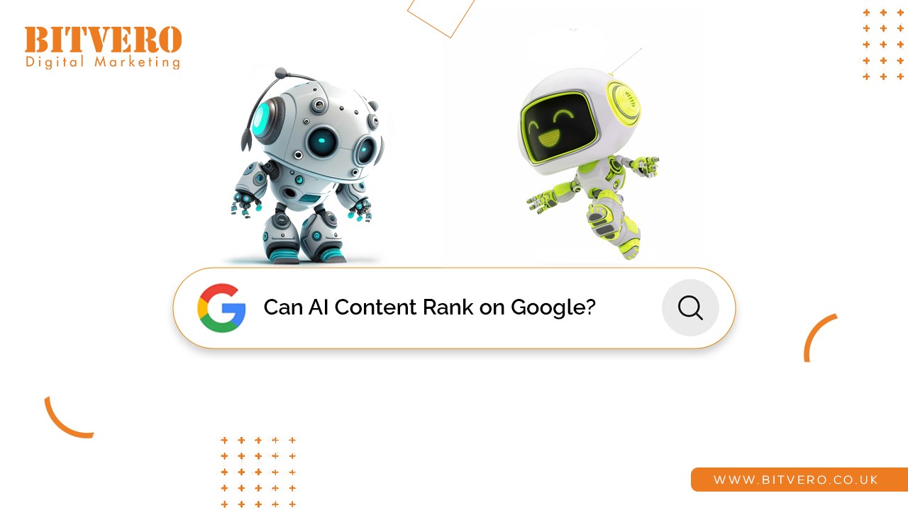 Can AI Content Rank on Google? - Bitvero UK Ltd