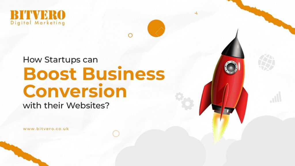 How Startups can Boost Business Conversion with their Websites