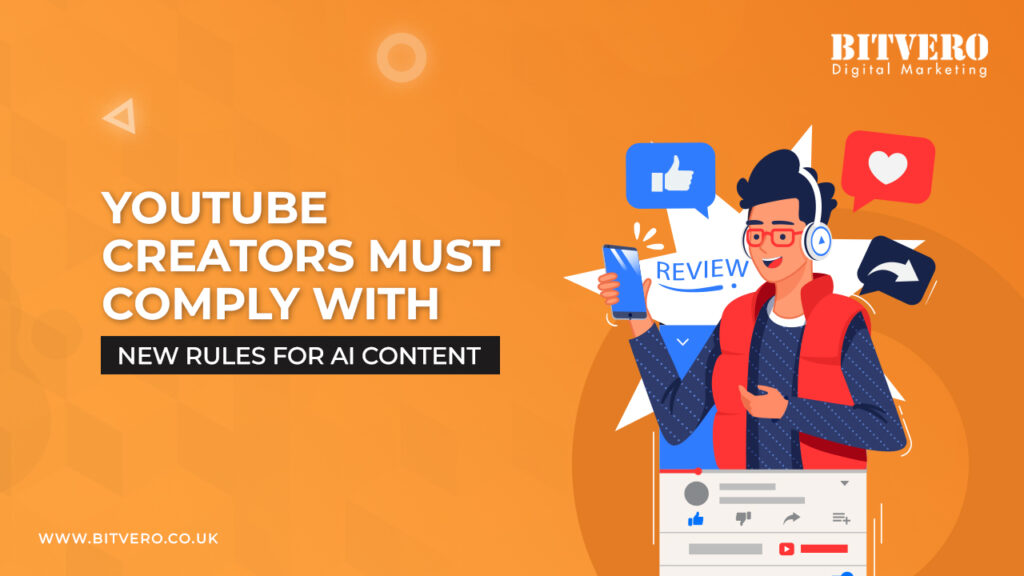 YouTube Creators Must Comply with New Rules for AI Content Bitvero UK