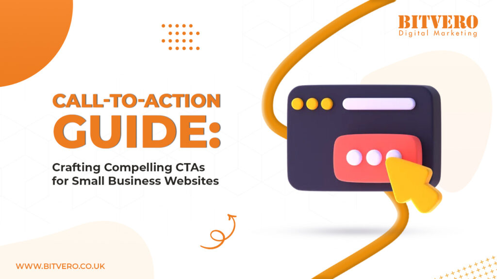 Call to Action Guide Crafting Compelling CTAs for Small Business Websites