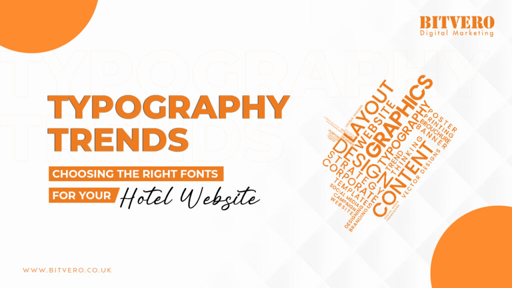 Typography Trends Choosing the Right Fonts for Your Hotel Website Bitvero Limited a website design company in London