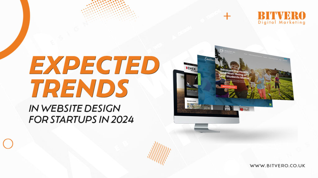 Expected Trends in Website Design for Startups in 2024- Bitvero Limited Web Design Company London